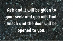 ASK AND IT WILL BE GIVEN
